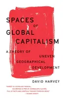 Spaces of Global Capitalism - Harvey David