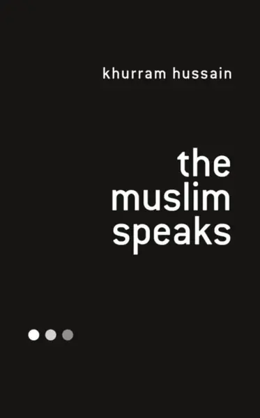 The Muslim Speaks - Khurram  Hussain