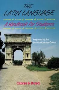 The Latin Language Handbook for Students Handbook for Students, A - Group, Scottish Classics