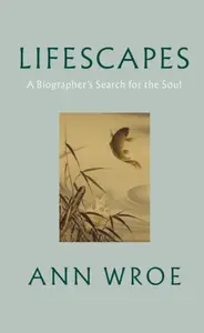 Lifescapes - Ann Wroe