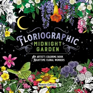 Floriographic: Midnight Garden - Maurizio Campidelli