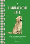 A Labrador Life - Sara Weiss