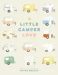 A Little Camper Love - Rayna Meakin