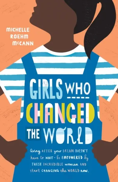 Girls Who Changed the World - Roehm McCann Michelle