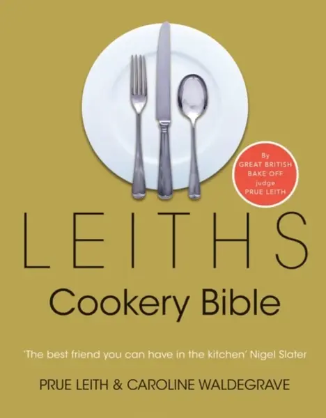 Leiths Cookery Bible: 3rd ed. - Caroline Waldegrave, Prue Leith