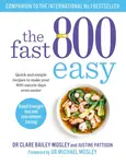 The Fast 800 Easy - Dr Clare Bailey Mosley, Justine Pattison