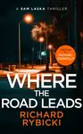 Where the Road Leads - Richard Rybicki