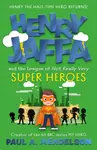 Henry Jaffa and the League of Not Really Very Super Heroes - Paul A. Mendelson