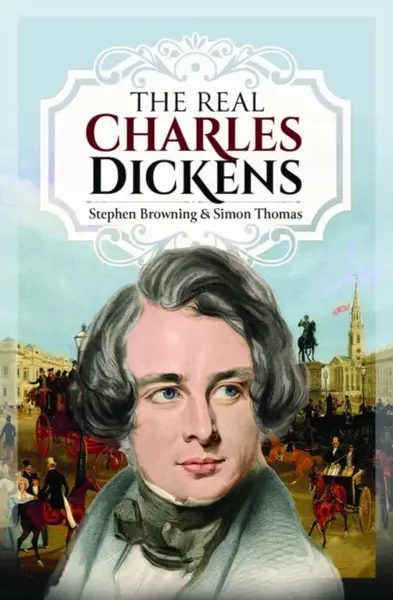 The Real Charles Dickens - Simon Thomas, Stephen Browning