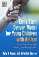 Early Start Denver Model for Young Children with Autism, First Edition - Geraldine  Dawson, Sally J.  Rogers