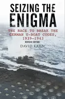 Seizing the Enigma: The Race to Break the German U-Boat Codes, 1933-1945 - David Kahn