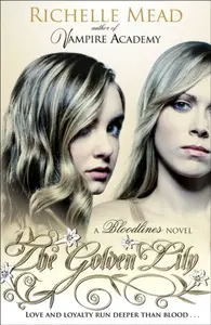 Bloodlines: The Golden Lily (book 2) - Richelle Mead