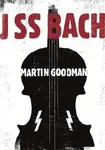 J SS Bach - Martin Goodman