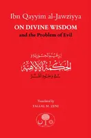 Ibn Qayyim al-Jawziyya on Divine Wisdom and the Problem of Evil - Ibn Qayyim al-Jawziyya