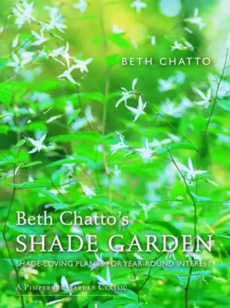 Beth Chatto's Shade Garden - Beth Chatto
