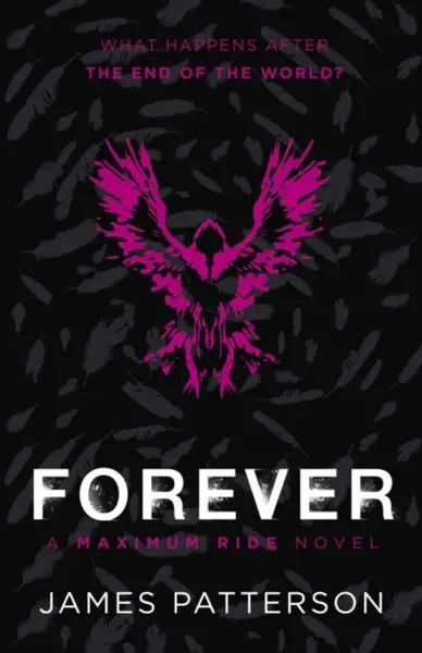 Forever: A Maximum Ride Novel - James Patterson