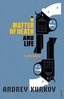 A Matter of Death and Life - Andrey Kurkov