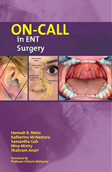 On-Call in ENT Surgery - Hannah Nieto, Shahram Anari, Samantha Goh, Nina Mistry, Katherine McNamara