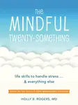 The Mindful Twenty-Something - Dr. Holly B. Rogers