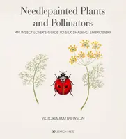 Needlepainted Plants and Pollinators - Victoria Matthewson