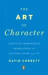 The Art of Character - David Corbett