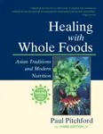 Healing with Whole Foods, Third Edition - Pitchford Paul