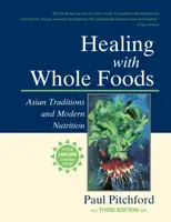 Healing with Whole Foods, Third Edition - Pitchford Paul