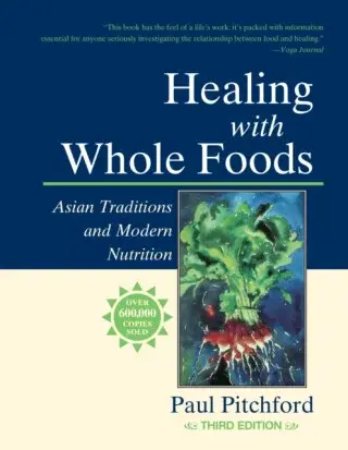 Healing with Whole Foods, Third Edition - Pitchford Paul