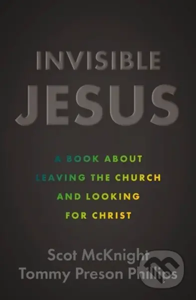 Invisible Jesus (A Book about Leaving the Church and Looking for Christ) - kniha z kategorie Filozofie