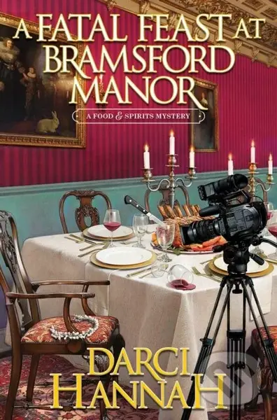 A Fatal Feast at Bramsford Manor - Darci Hannah