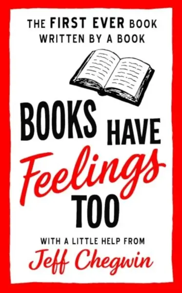 Books Have Feelings Too - Jeff Chegwin