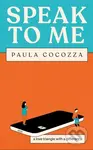 Speak to Me (A love triangle with a difference: 'Addictive... her sharp observations steal the show' Guardian) - kniha z kategorie Společenská…