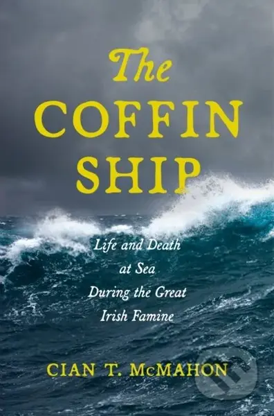 The Coffin Ship (Life and Death at Sea During the Great Irish Famine) - kniha z kategorie Humanitní a společenské vědy