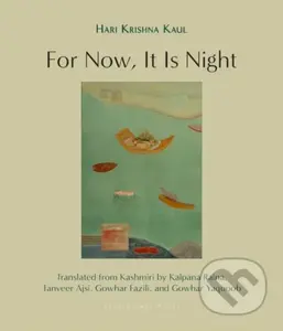 For Now, It Is Night (Stories) - Hari Krishna Kaul, Tanveer Ajsi, Kalpana Raina - kniha z kategorie Společenská beletrie