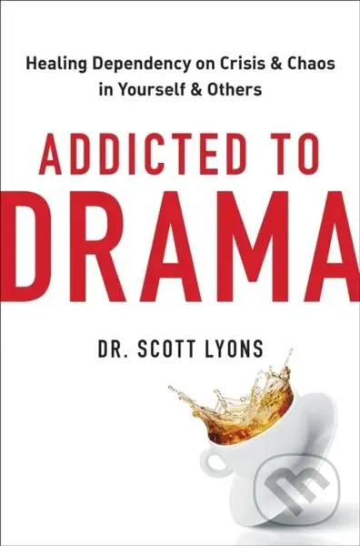Addicted to Drama (Healing Dependency on Crisis and Chaos in Yourself and Others) - kniha z kategorie Humanitní a společenské vědy