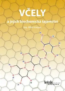 Včely a jejich biochemická tajemství - Kašpar Miloš