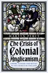 The Crisis of Colonial Anglicanism - Martyn Percy