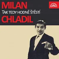 Milan Chladil – Tak tedy hodně štěstí