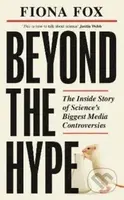 Beyond the Hype (The Inside Story of Science’s Biggest Media Controversies) - kniha z kategorie Přírodní vědy a technika