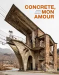 Concrete, Mon Amour (The Raw Imprint of Modernism) - kniha z kategorie Architektura