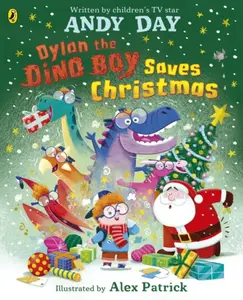 Dylan the Dino Boy Saves Christmas - Andy Day