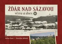Žďár nad Sázavou včera a dnes III. - Milan Šustr