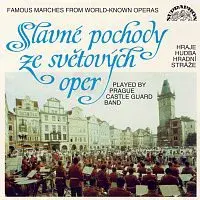 Stanislav Horák, Hudba Hradní stráže – Slavné pochody ze světových oper / Verdi, Mozart, Gounod, Wagner...