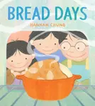 Bread Days - Hannah Chung