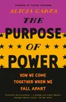 The Purpose of Power - Alicia Garza