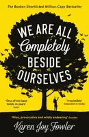 We Are All Completely Beside Ourselves - Karen Joy Fowlerová
