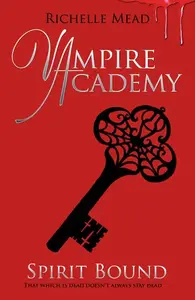 Vampire Academy 5: Spirit Bound - Richelle Mead