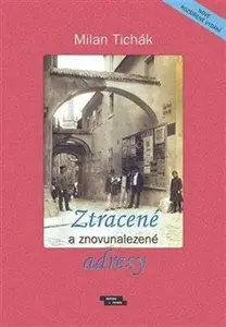 Ztracené a znovunalezené adresy - Milan Tichák