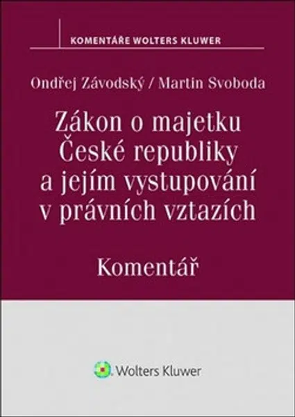Zákon o majetku České republiky a jejím vystupování v právních vztazích (219/2000 Sb.). Komentář - Ondřej Závodský