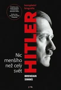 Hitler. Nic menšího než celý svět - Brendan Simms